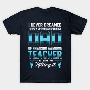 Super Cool Dad - Freaking awesome Teacher T-Shirt